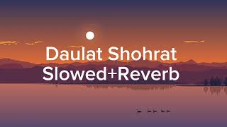 Daulat Shohrat (Slowed + Reverb)