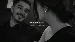 Waareya (Slowed + Reverb)