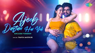 Ajeeb Dastan Hai Yeh - English Version