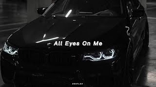All Eyes On Me (Slowed & Reverb)