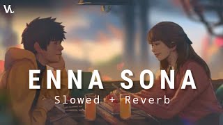 Enna Sona (Slowed & Reverb)