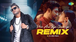 Phir Aur Kya Chahiye - Remix