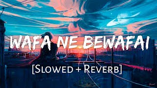 Wafa Ne Bewafai - Lofi