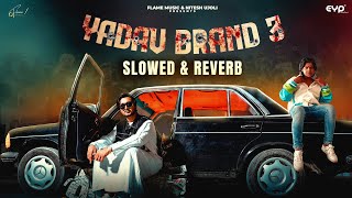 Yadav Brand 3 (Slowed & Reverb)