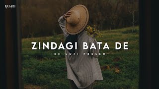 Zindagi Bata De (Slowed & Reverb)