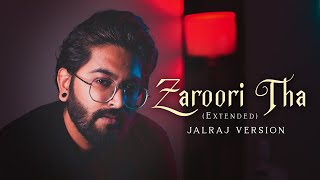 Zaroori Tha - JalRaj Version