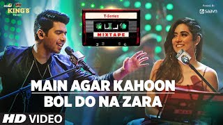 Main Agar Kahoon Bol Do Na Zara