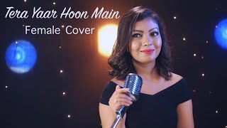 Tera Yaar Hoon Main Female