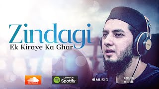 Zindagi Ek Kiraye Ka Ghar Hai