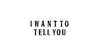I Want To Tell
