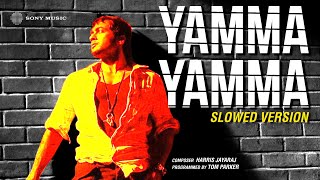 Yamma Yamma Slowed Version