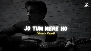 Jo Tum Mere Ho (Slowed + Reverb)