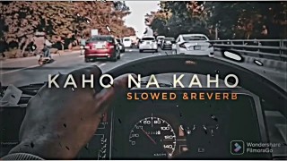 Kaho Na Kaho (Slowed & Reverb)