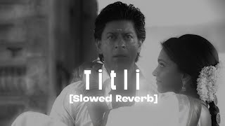 Titli (Slowed + Reverb)