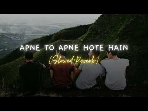 Apne to Apne Hote Hain Slowed Reverb