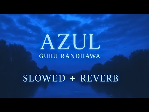 Azul Slowed Reverb