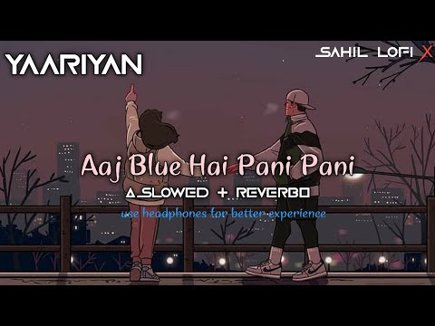 Blue Hai Paani Paani Slowed Reverb
