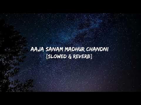 Aaja Sanam Slowed Reverb