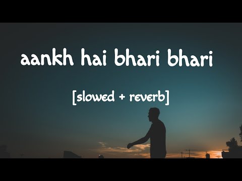 Aankh Hain Bhari Bhari Aur Tum Slowed Reverb