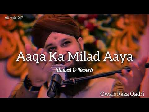 Aaqa Ka Milad Aaya Slowed Reverb