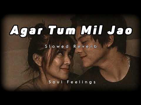 Agar Tum Mi Jao Slowed Reverb