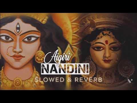 Aigiri Nandini (Mahishasura Mardini Stotram) Slowed Reverb