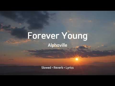 Forever Young Slowed Reverb