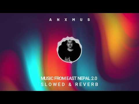 Music From East Nepal 2.0 Slowed Reverb