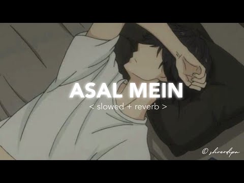 Asal Mein Tum Nahi Ho Mere Rewed Slowed Reverb