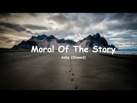 Moral of the Story Slowed Reverb