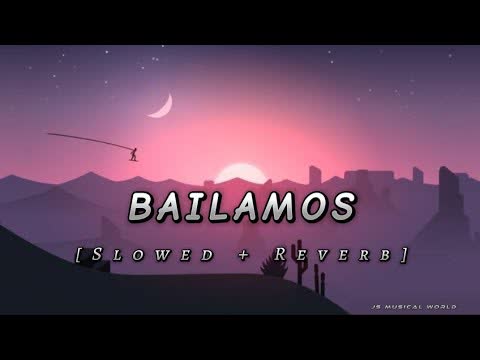 Bailamos Slowed Reverb