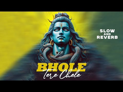 Bhole Tere Chale Slowed Reverb
