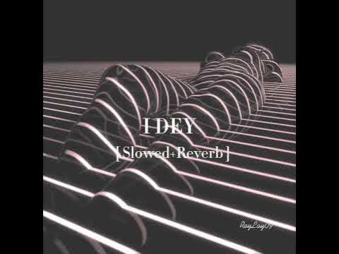 I Dey Slowed Reverb
