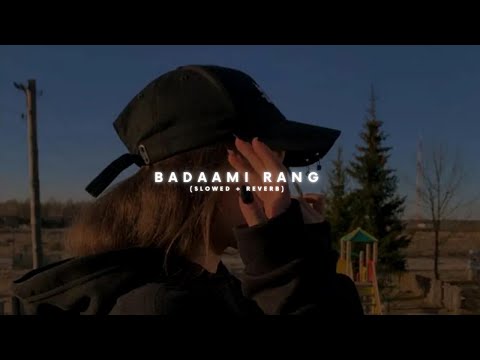 Badami Rang Slowed Reverb