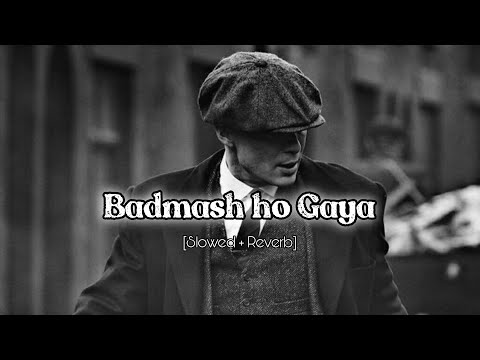 Badmash Ho Gaya Slowed Reverb
