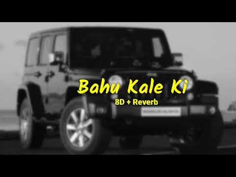 Bahu Kale Ki Slowed Reverb