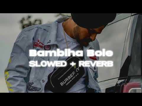 Bambiha Bole Slowed Reverb