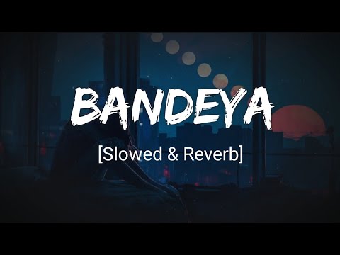 Bandeya Slowed Reverb
