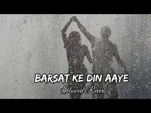 Barsaat Ke Din Aaye Slowed Reverb