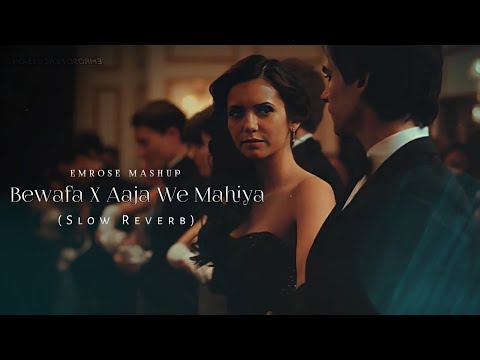 Bewafa X Aaja We Mahiya Slowed Reverb