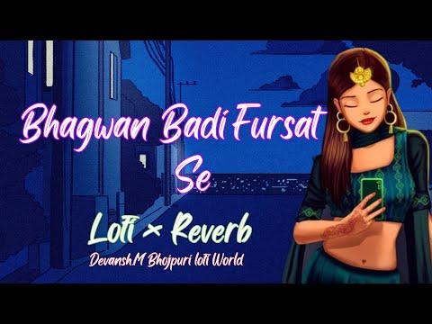 Bhagwan Badi Fursat Se Slowed Reverb