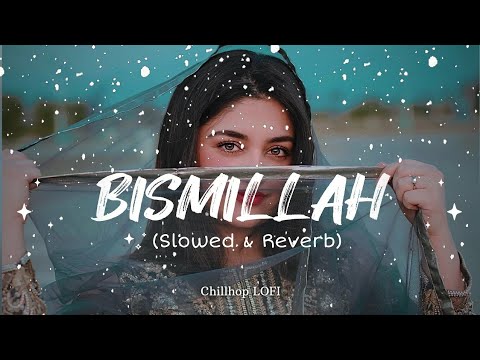 Bismillah Slowed Reverb