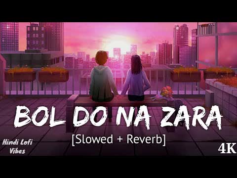Bol Do Na Zara Slowed Reverb