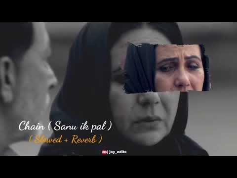 Sanu Ik Pal Chain (Chain) Slowed Reverb