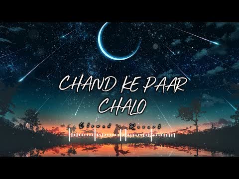 Chand Ke Paar Chalo Emotional Slowed Reverb
