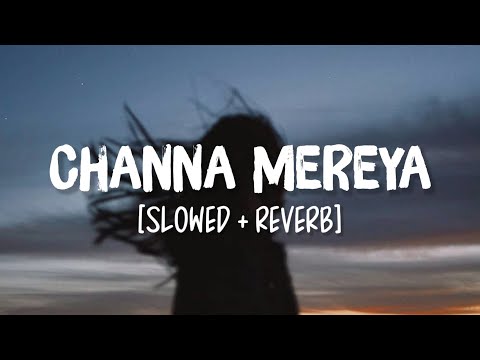 Channa Ve Channa Slowed Reverb