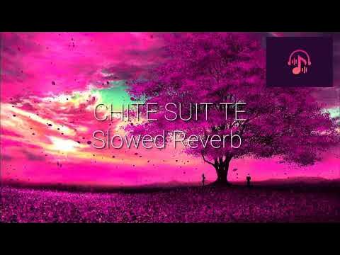 Chite Suit Te Slowed Reverb