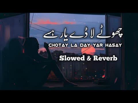 Chote La De Yaar Hass Slowed Reverb