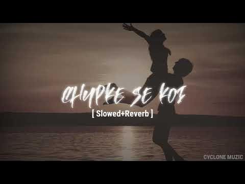Chupke Se Koi Aayega Slowed Reverb
