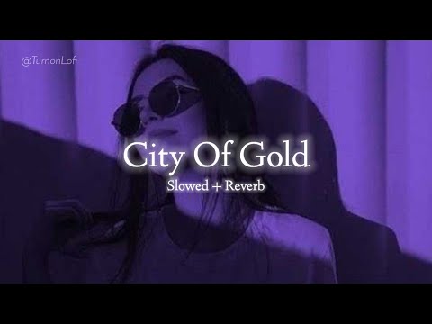 City of Gold Slowed Reverb